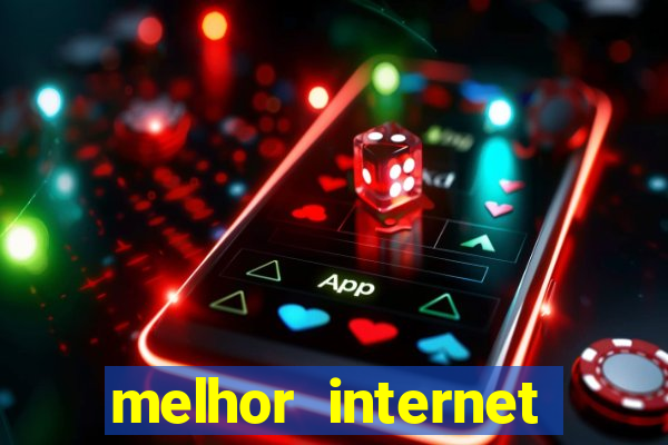 melhor internet para jogar online